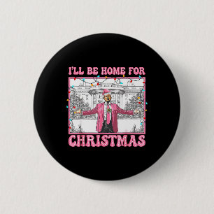 Funny Trump I'll Be Home For Christmas Xmas Santa  6 Cm Round Badge