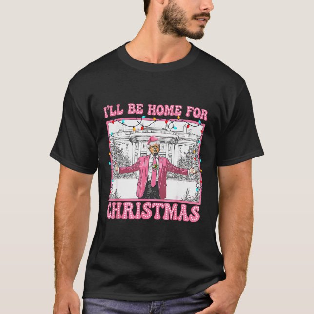 Funny Trump I'll Be Home For Christmas Xmas Santa  T-Shirt (Front)