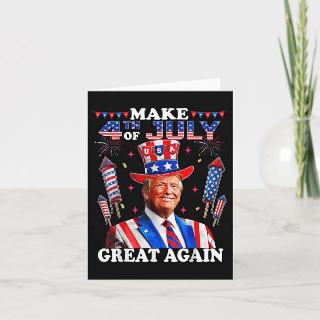 Funny Trump Independence Day Make 4th Of July Grea Card (Front)