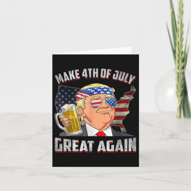 Funny Trump Independence Day Make 4th Of July Grea Card (Front)