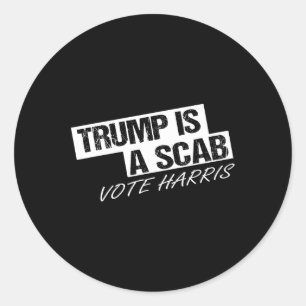 Funny Trump Is A Scab Classic Round Sticker