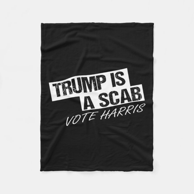 Funny Trump Is A Scab  Fleece Blanket (Front)
