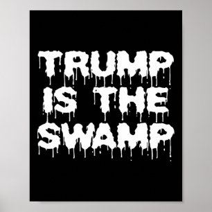 Funny Trump Is The Swamp Democrat Republican Polit Poster