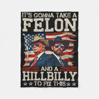 Funny Trump It's Gonna Take A Hillbilly And A Felo Fleece Blanket