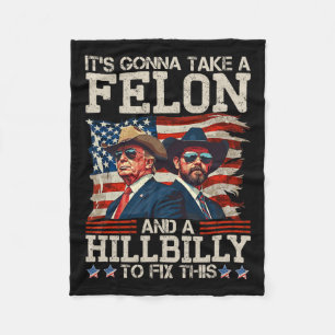 Funny Trump It's Gonna Take A Hillbilly And A Felo Fleece Blanket