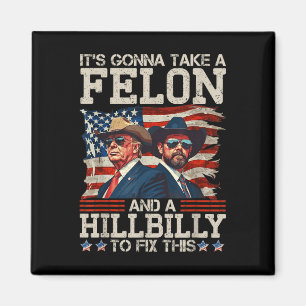 Funny Trump Its Gonna Take A Hillbilly And A Magnet