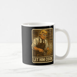 Funny Trump Let Him Cook Coffee Mug