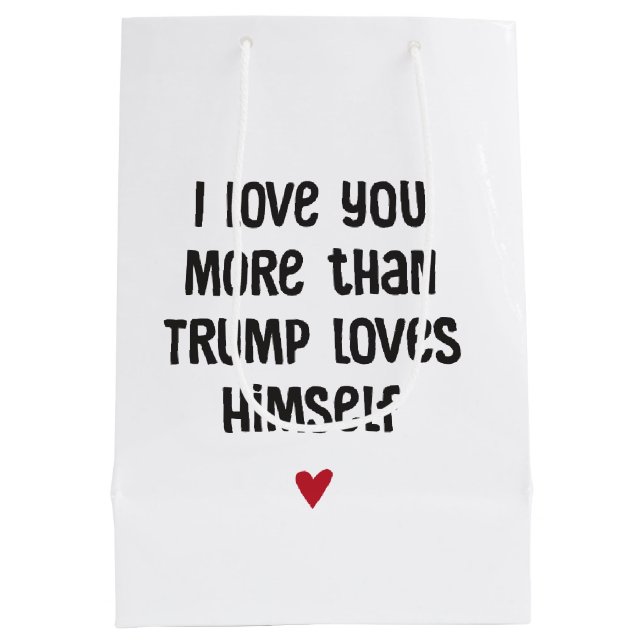 Funny Trump Love Political Humor Gift Bag (Back)
