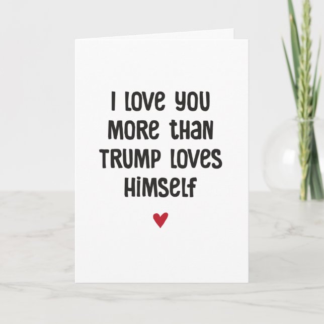 Funny Trump Love Political Humour Valentine Card (Front)