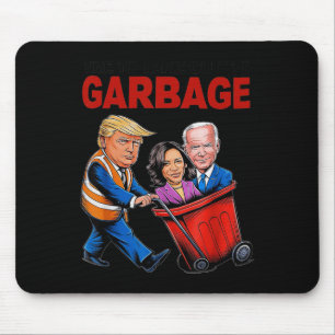 Funny Trump Lover - Time To Take Out The Garbage Mouse Mat