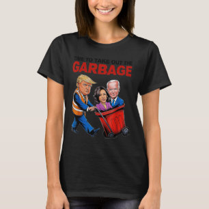 Funny Trump Lover - Time To Take Out The Garbage T-Shirt