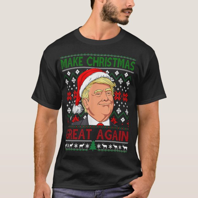 Funny Trump Make Christmas Great Again Ugly Sweate T-Shirt (Front)