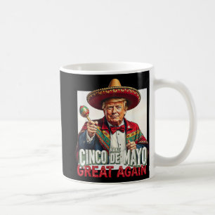 Funny Trump Make Cinco De Mayo Great Again  Coffee Mug