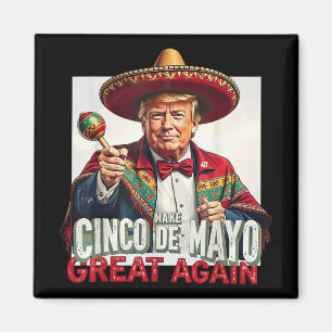Funny Trump Make Cinco De Mayo Great Again  Magnet