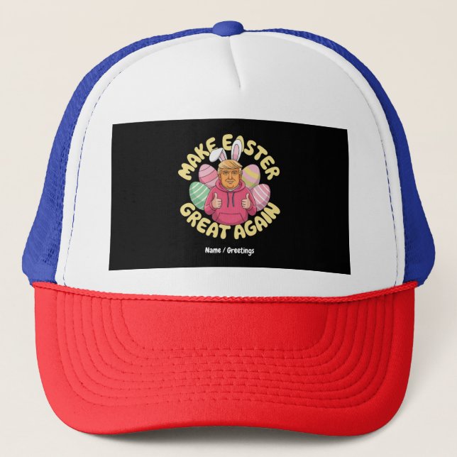 Funny Trump "Make Easter Great Again" Hilarious  Trucker Hat (Front)