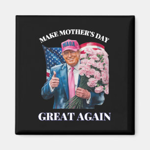 Funny Trump Make Mother's Day Great Again Flower U Magnet