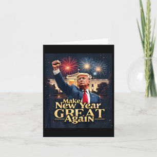 Funny Trump Make New Year Great Again Trump New Pr Card