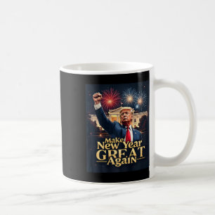 Funny Trump Make New Year Great Again Trump New Pr Coffee Mug