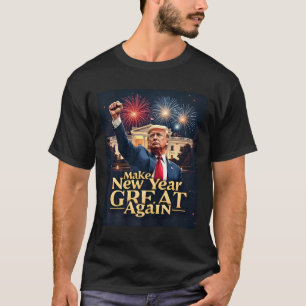 Funny Trump Make New Year Great Again Trump New Pr T-Shirt