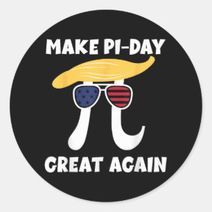 Funny Trump Make Pi Day Great Again Math Geek Humo Classic Round Sticker