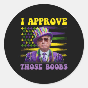 Funny Trump Mardi Gras Usa I Approve Those 2  Classic Round Sticker