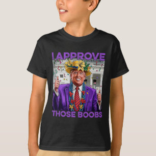 Funny Trump Mardi Gras Usa I Approve Those  T-Shirt