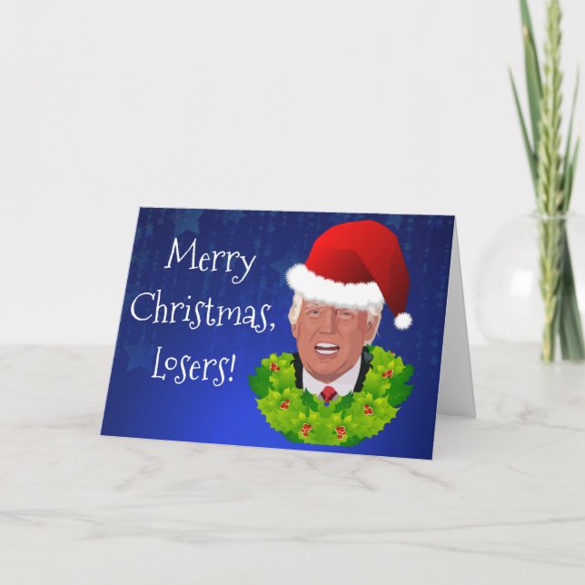 Funny Trump "Merry Christmas Losers" Holiday Card (Front)