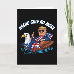 Funny Trump Nacho Gulf No More 2025 Patriotic Eagl Card