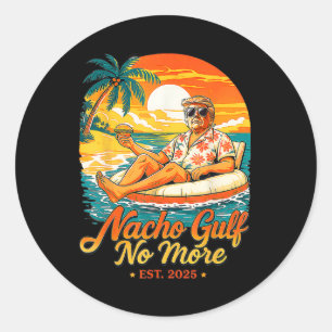 Funny Trump Nacho Gulf No More Gulf Of 2025 Gifts Classic Round Sticker