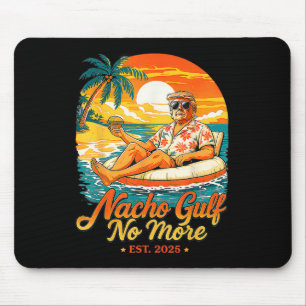 Funny Trump Nacho Gulf No More Gulf Of 2025 Gifts Mouse Mat