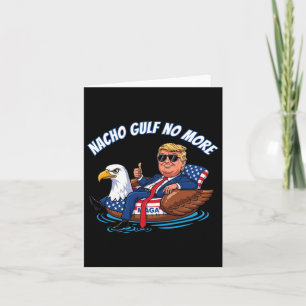 Funny Trump Nacho Gulf No More Shirt Political Car Card