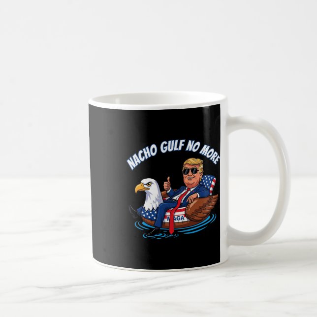 Funny Trump Nacho Gulf No More Shirt Political Car Coffee Mug (Right)