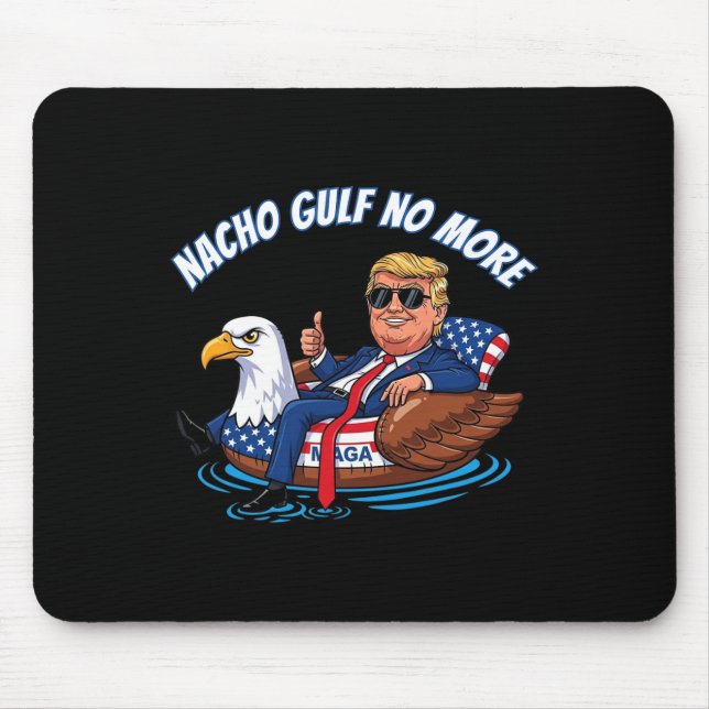 Funny Trump Nacho Gulf No More Shirt Political Car Mouse Mat (Front)