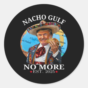 Funny Trump Nacho Gulf No More Trump Merchandise Classic Round Sticker