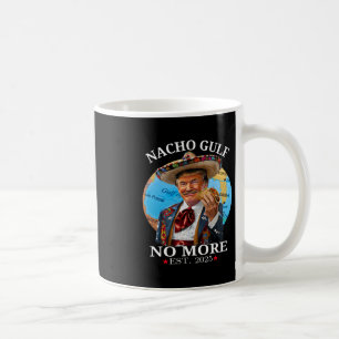 Funny Trump Nacho Gulf No More Trump Merchandise  Coffee Mug