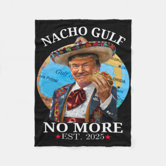 Funny Trump Nacho Gulf No More Trump Merchandise  Fleece Blanket
