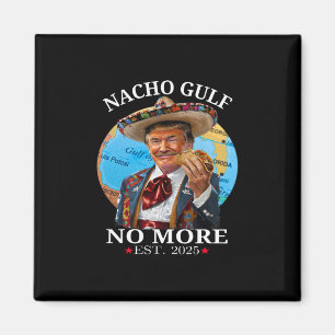 Funny Trump Nacho Gulf No More Trump Merchandise Magnet