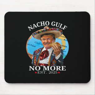 Funny Trump Nacho Gulf No More Trump Merchandise Mouse Mat