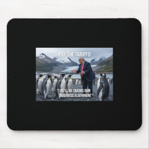 Funny Trump Penguins Tariffs 10% Political Sarcasm Mouse Mat