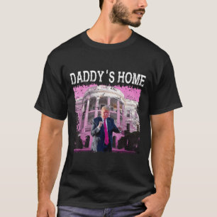 Funny Trump Pink Daddys Home, Trump 2024 Take T-Shirt