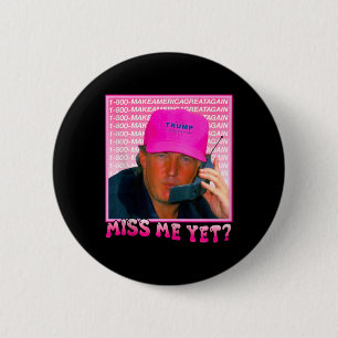 Funny Trump Pink Miss Me Yet  6 Cm Round Badge