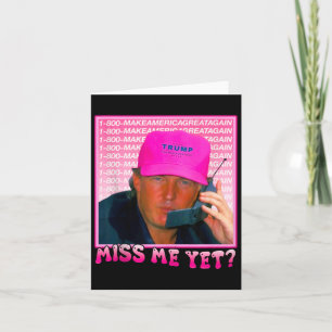 Funny Trump Pink Miss Me Yet Card