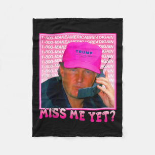 Funny Trump Pink Miss Me Yet Fleece Blanket