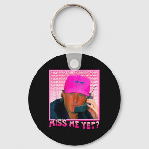Funny Trump Pink Miss Me Yet Key Ring