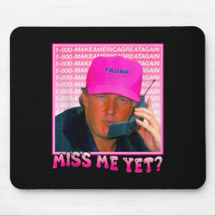 Funny Trump Pink Miss Me Yet Mouse Mat