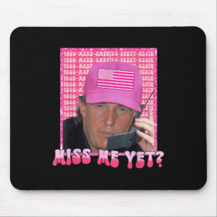 Funny Trump Pink Miss Me Yet, Trump 2024, Mouse Mat