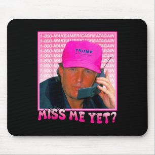 Funny Trump Pink Miss Me Yet, Trump 2024 Mouse Mat