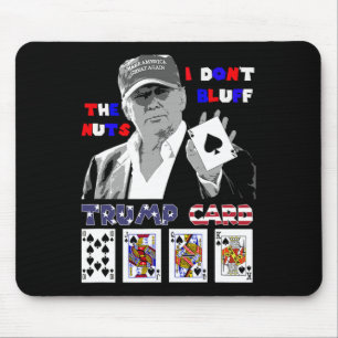 Funny Trump Poker Shirt I Dont Bluff The Nuts Ace  Mouse Mat