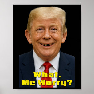 Funny Trump Political Parody What, Me Worry Unique Poster