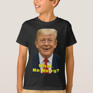 Funny Trump Political Parody What, Me Worry Unique T-Shirt